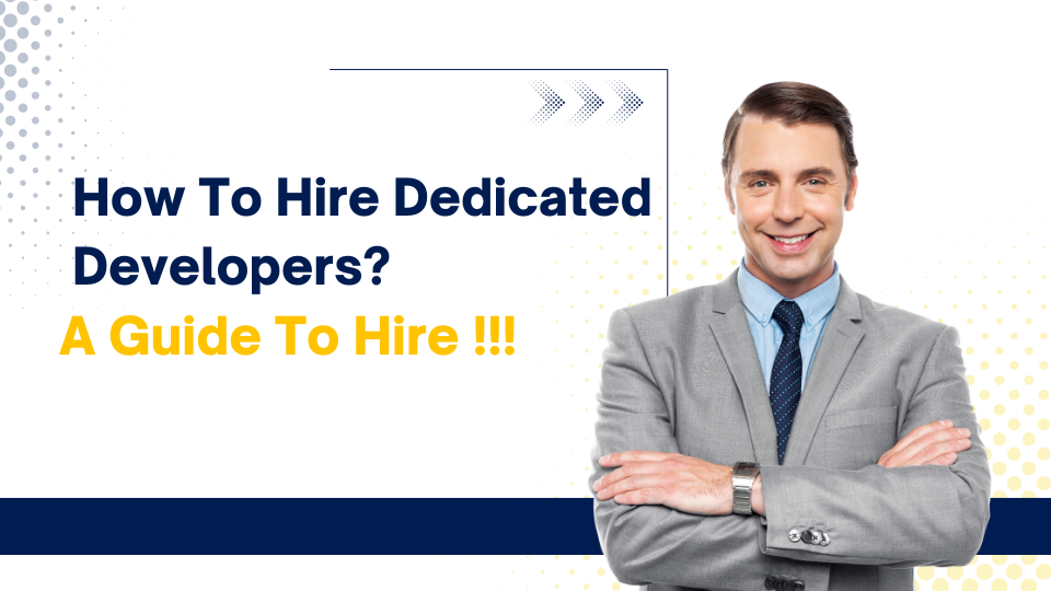 How To Hire Dedicated Developers – A Guide To Hire 