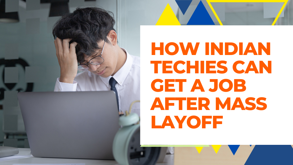 How Indian Techies Can Get a Job After Mass Layoff
