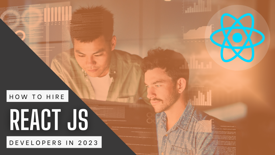 How to Hire React JS Developers in 2023